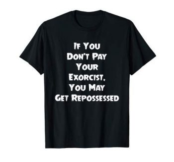 If You Dont Pay Your Exorcist Shirt, Funny Halloween Pastor