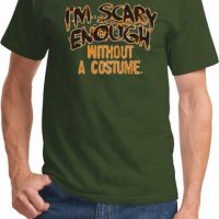 Mens Halloween I'm Scary Enough Without A Costume Shirt