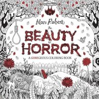 The Beauty of Horror 1: A GOREgeous Coloring Book