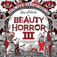 The Beauty of Horror 3: Haunted Playgrounds Coloring Book