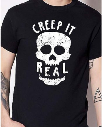 Creepin' It Real T Shirt