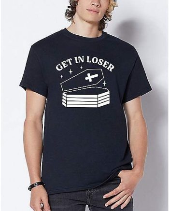 Get in Loser Coffin T Shirt