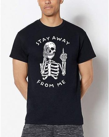 Stay Away From Me T Shirt