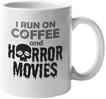 I Run on Horror Movies, Halloween Coffee & Tea Mug Cup, Merch or Stuff (11oz)