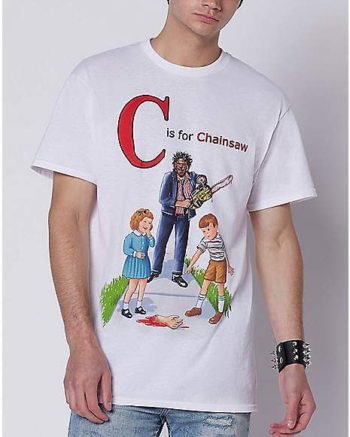 C is for Chainsaw T Shirt - The Texas Chainsaw Massacre