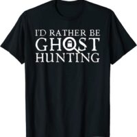 I'd Rather Be Ghost Hunting