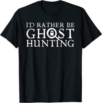 I'd Rather Be Ghost Hunting