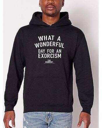 Wonderful Day for an Exorcism Hoodie - The Exorcist