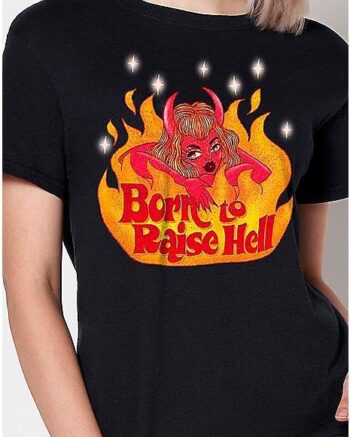 Born to Raise Hell T Shirt