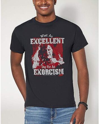 What An Excellent Day T Shirt- The Exorcist