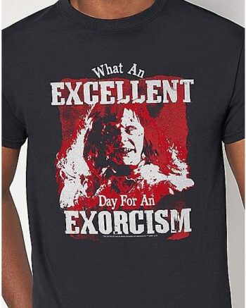 What An Excellent Day T Shirt- The Exorcist