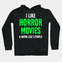 I Like Horror Movies and Maybe 3 People Hoodie