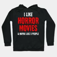 I Like Horror Movies and Maybe Like 3 People Hoodie