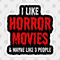 I Like Horror Movies and Maybe Like 3 People Sticker