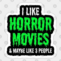 I Like Horror Movies and Maybe 3 People Sticker