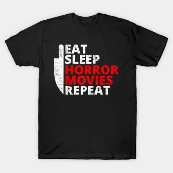 Eat Sleep Horror Movies Repeat T