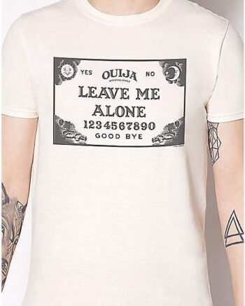 Leave Me Alone Ouija Board T Shirt - Ouija