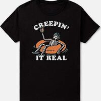 Creepin' It Real T Shirt