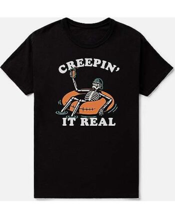 Creepin' It Real T Shirt