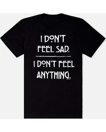 I Don't Feel Anything T Shirt - American Horror Story