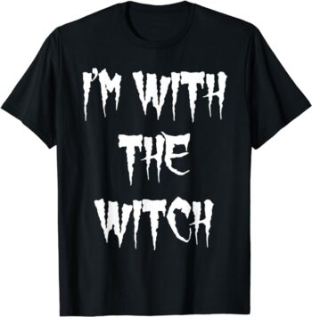 Im With the Witch Shirt