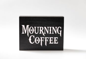 Mourning Coffee Sign - Gothic Kitchen Decor for Witchy Decor Aesthetic and Halloween Kitchen Decor