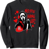 Funny No You Hang Up Calling Ghost Scary Spooky Halloween Sweatshirt