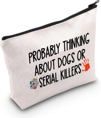 POFULL True Crime Lover Gift Probably Thinking About Dogs or Serial Killers Cosmetic Bag Murder Gift (Probably Thinking About Dogs Bag)