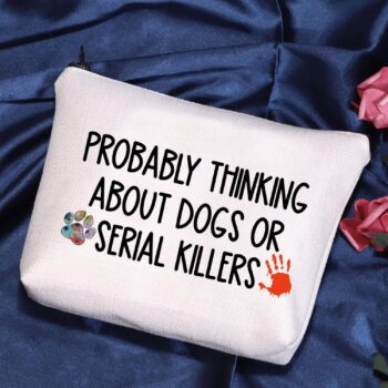 POFULL True Crime Lover Gift Probably Thinking About Dogs or Serial Killers Cosmetic Bag Murder Gift (Probably Thinking About Dogs Bag)