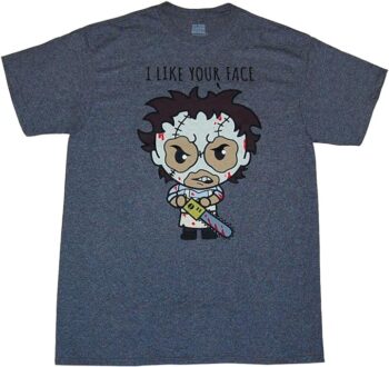 Texas Chainsaw Massacre Leatherface I Like Your Face T-Shirt