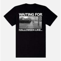 Waiting for Halloween Like Michael Myers T Shirt - Halloween