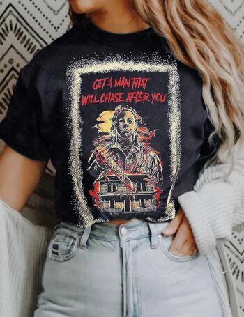 Get A Man That Will Chase After You Halloween Bleached Shirt Women Horror Scary Graphic Tees Top