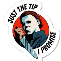 Halloween Sticker - Michael Myers Sticker - Horror Sticker - Just The Tip I Promise - Spooky Sticker