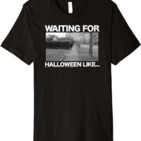 Halloween Waiting for Halloween Like... Premium T-Shirt