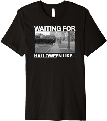 Halloween Waiting for Halloween Like... Premium T-Shirt