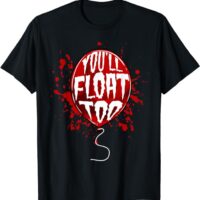 You'll Float Too Halloween Red Balloon Horror T-Shirt