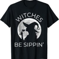 Fun Halloween Drinking Witches Be Sippin Party T-Shirt