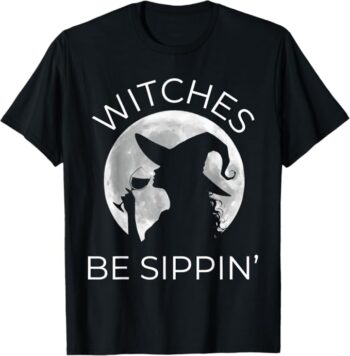 Fun Halloween Drinking Witches Be Sippin Party T-Shirt