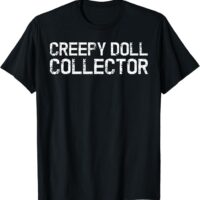 Fun Simple Creepy Doll Collector Halloween T-Shirt