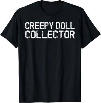 Fun Simple Creepy Doll Collector Halloween T-Shirt