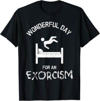 Fun Wonderful Day for An Exorcism T-Shirt