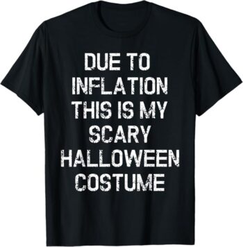 Due to Inflation Funny Halloween Costume T-Shirt