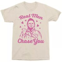 Michael Myers Real Men Chase You T Shirt - Halloween