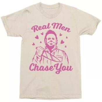 Michael Myers Real Men Chase You T Shirt - Halloween